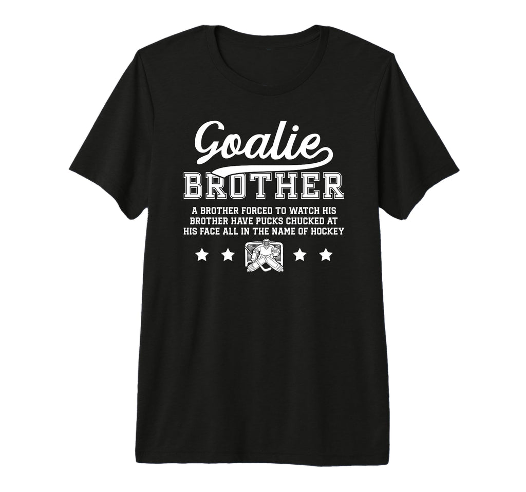 Hockey Goalie Brother Definition T-Shirt - Streetwear Style Men Women - T-Shirt, Sweatshirt, Hoodie