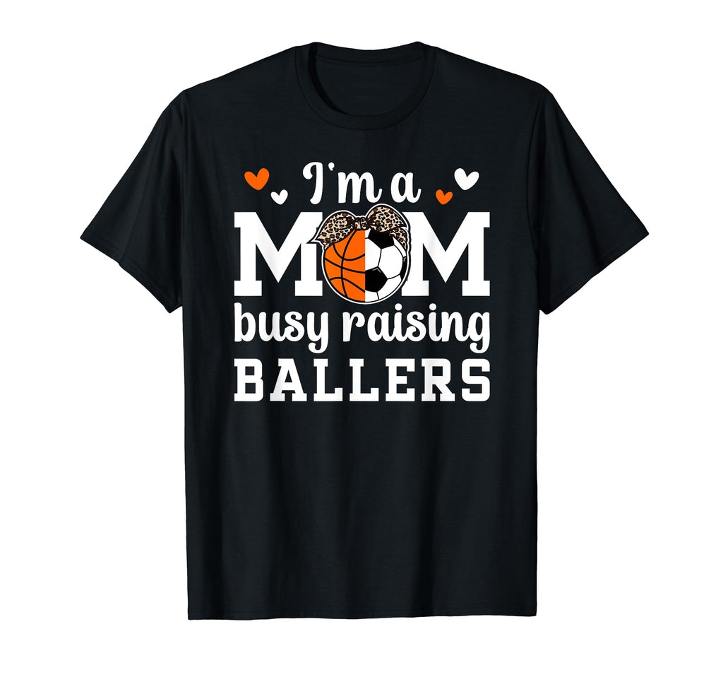 Im Mom Busy Raising Ballers Soccer T-Shirt - Streetwear Style for Adults - T-Shirt, Sweatshirt, Hoodie