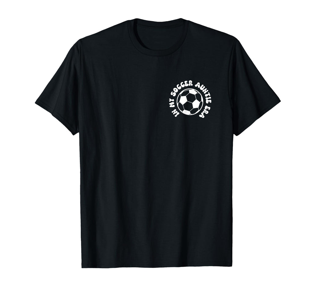 My Soccer Auntie Era Back Soccer Aunt T-Shirt - Aesthetic Graphic Unisex - T-Shirt, Sweatshirt, Hoodie