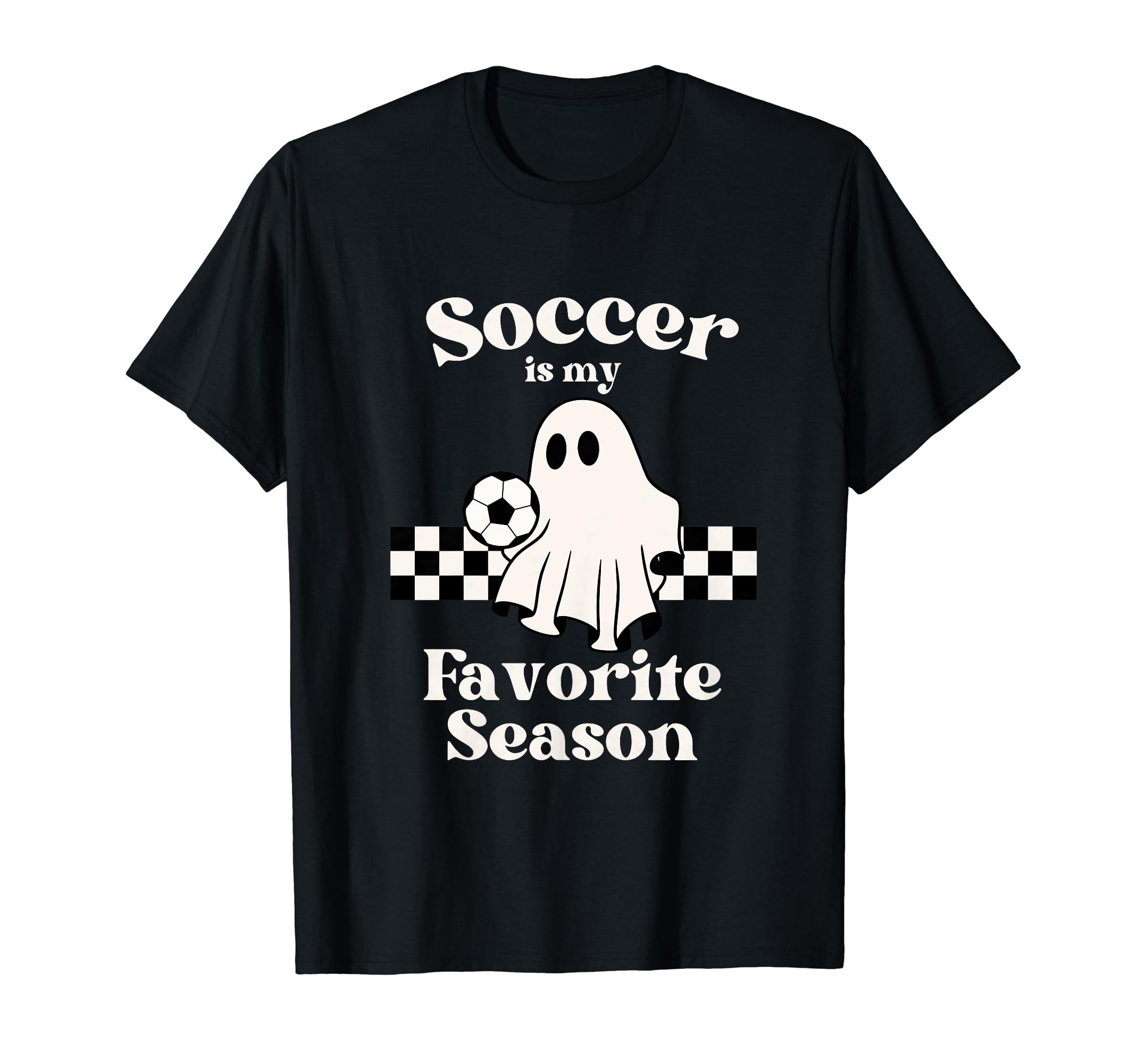 Soccer Is My Favorite Season Ghost T-Shirt - Fun Novelty Design Unisex - T-Shirt, Sweatshirt, Hoodie