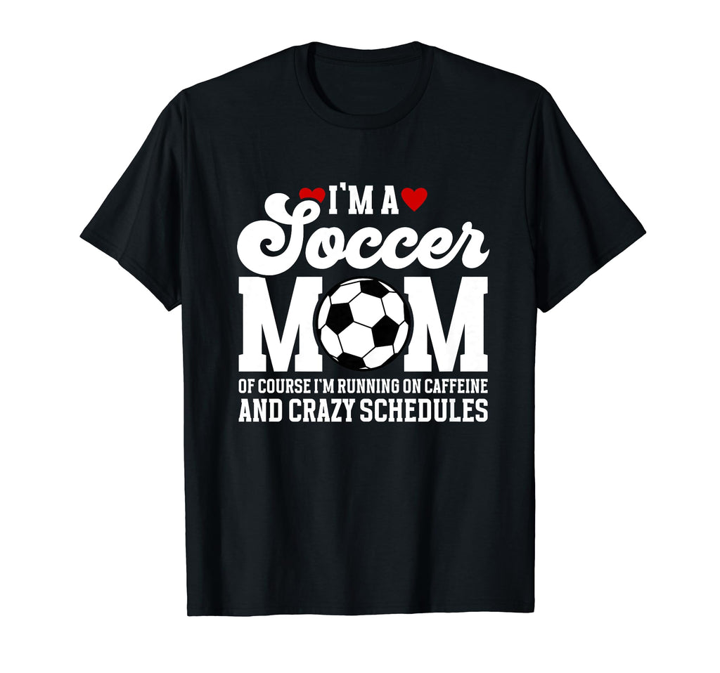 Im Soccer Mom Soccer Player Mama T-Shirt - Fun Novelty Design Men Women - T-Shirt, Sweatshirt, Hoodie
