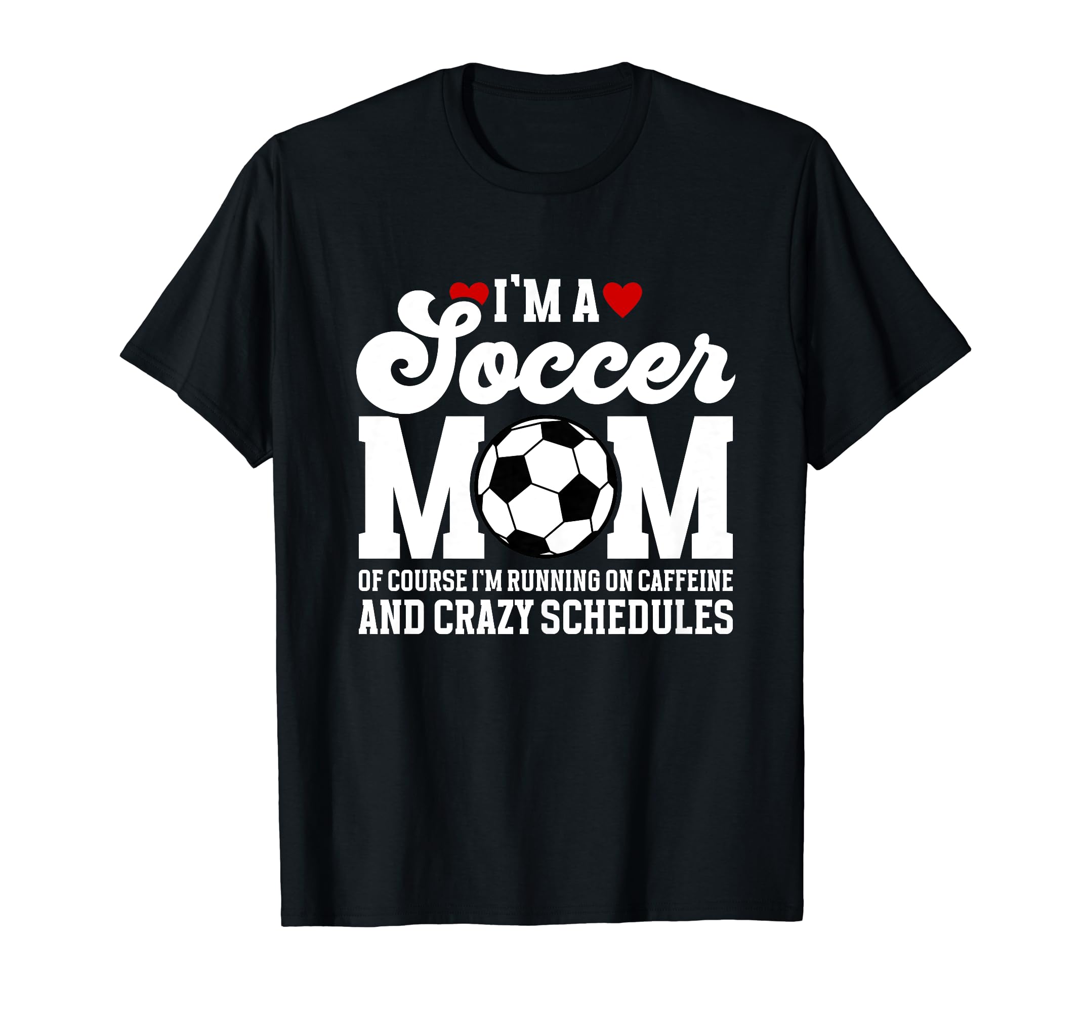 Im Soccer Mom Soccer Player Mama T-Shirt - Fun Novelty Design Men Women - T-Shirt, Sweatshirt, Hoodie