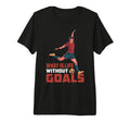 What Is Life Without Goals Tri Blend T-Shirt - Unique Graphic for Adults - T-Shirt, Sweatshirt, Hoodie