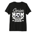 Senior Mom Class 2026 Graduate Soccer T-Shirt - Aesthetic Graphic Unisex - T-Shirt, Sweatshirt, Hoodie