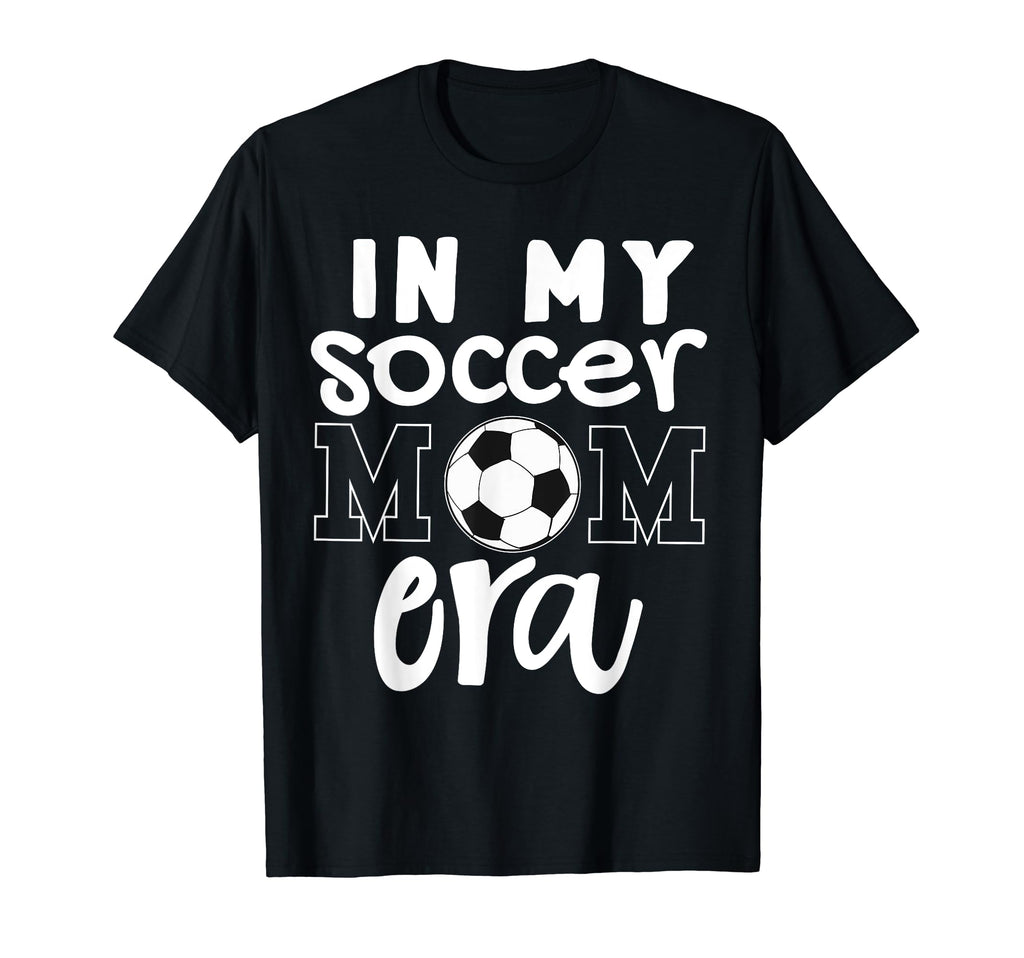 My Soccer Mom Era Funny Soccer Mom Mother T-Shirt - Unique Graphic Unisex - T-Shirt, Sweatshirt, Hoodie