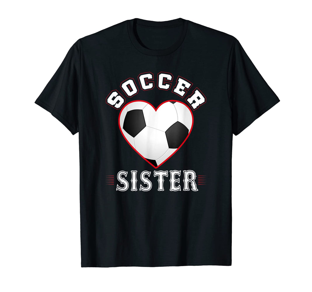 Sister Soccer Gifts Funny Mothers Day T-Shirt - Minimalist Print Men Women - T-Shirt, Sweatshirt, Hoodie