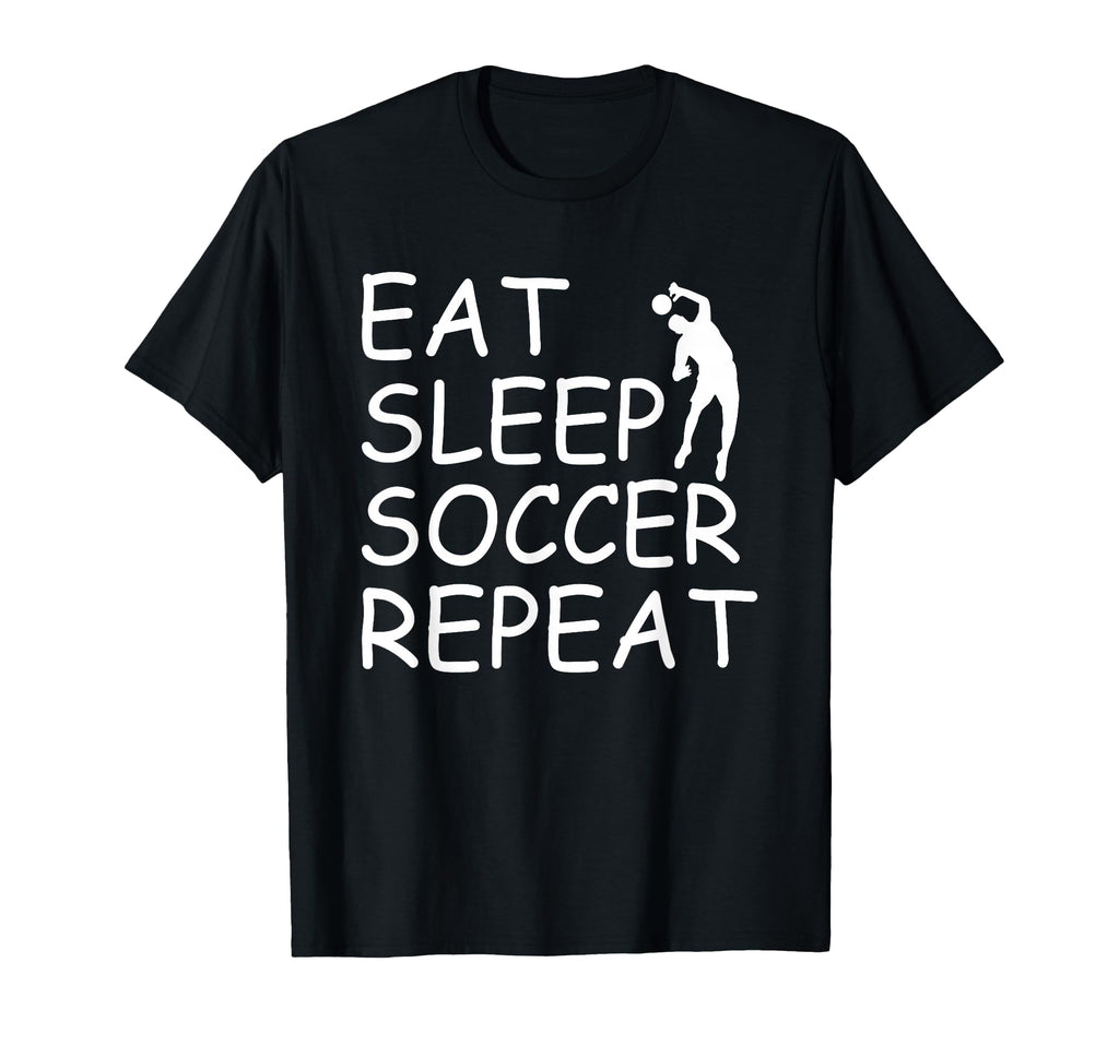 Eat Sleep Soccer Repeat Soccer Player T-Shirt - Graphic Print Unisex - T-Shirt, Sweatshirt, Hoodie