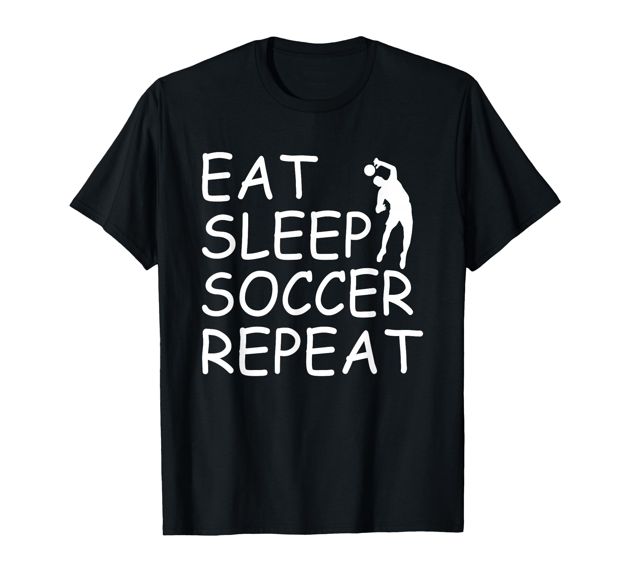 Eat Sleep Soccer Repeat Soccer Player T-Shirt - Graphic Print Unisex - T-Shirt, Sweatshirt, Hoodie