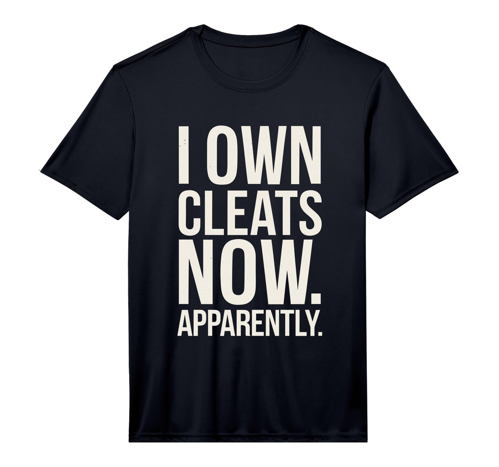 Mens I Own Cleats Now Apparently T-Shirt - Aesthetic Graphic Men Women - T-Shirt, Sweatshirt, Hoodie
