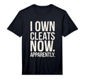 Mens I Own Cleats Now Apparently T-Shirt - Aesthetic Graphic Men Women - T-Shirt, Sweatshirt, Hoodie