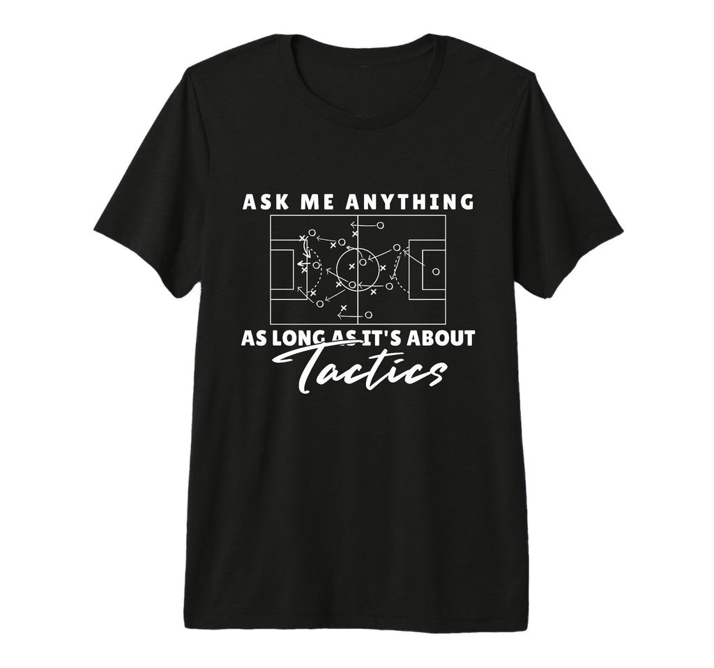 Ask Me Anything About Soccer Tactics T-Shirt - Trendy Graphic for Adults - T-Shirt, Sweatshirt, Hoodie