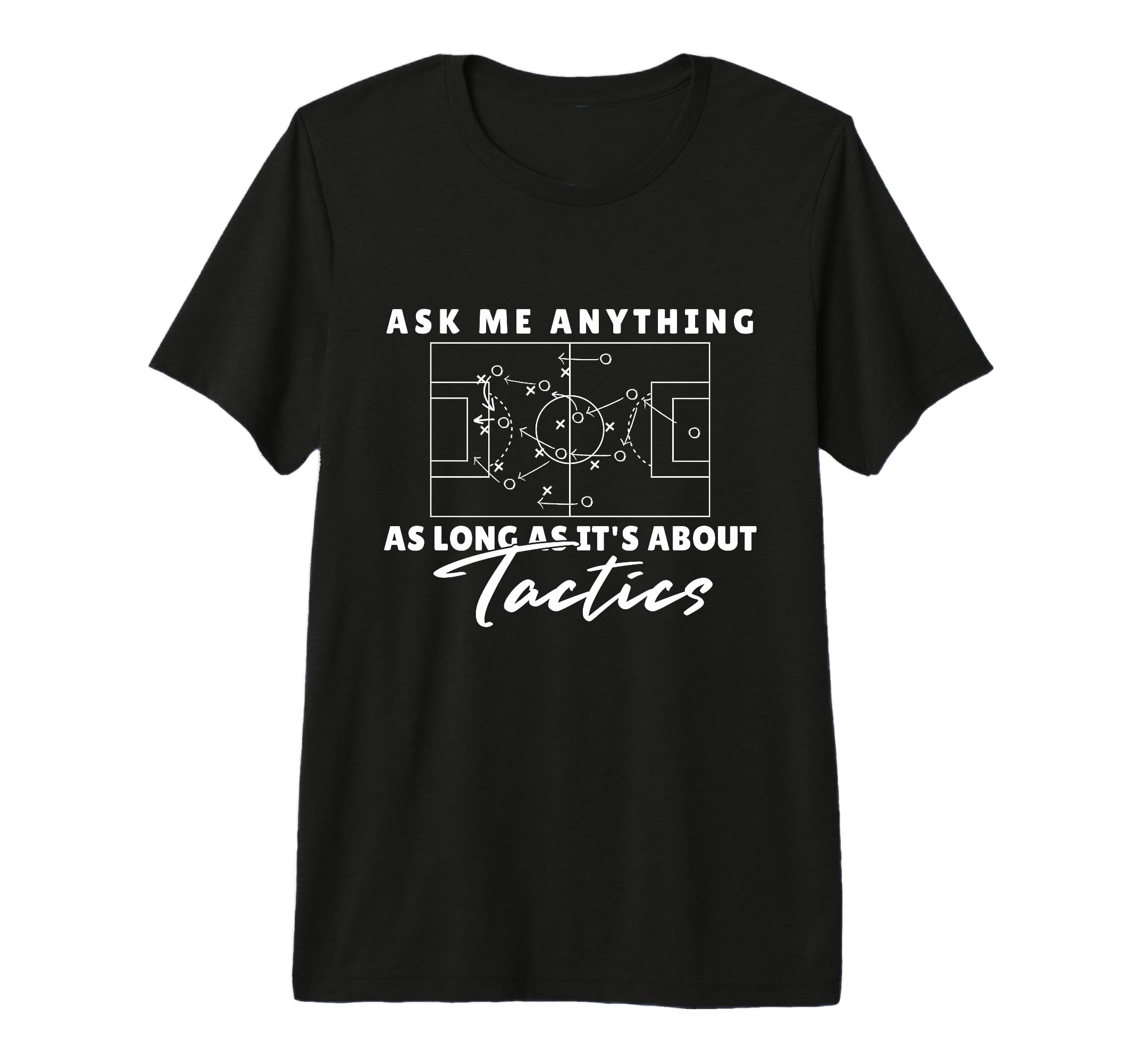 Ask Me Anything About Soccer Tactics T-Shirt - Trendy Graphic for Adults - T-Shirt, Sweatshirt, Hoodie