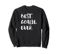 Best Goalie Ever Goalkeeper Gift Sweatshirt - Unique Graphic Unisex - T-Shirt, Sweatshirt, Hoodie