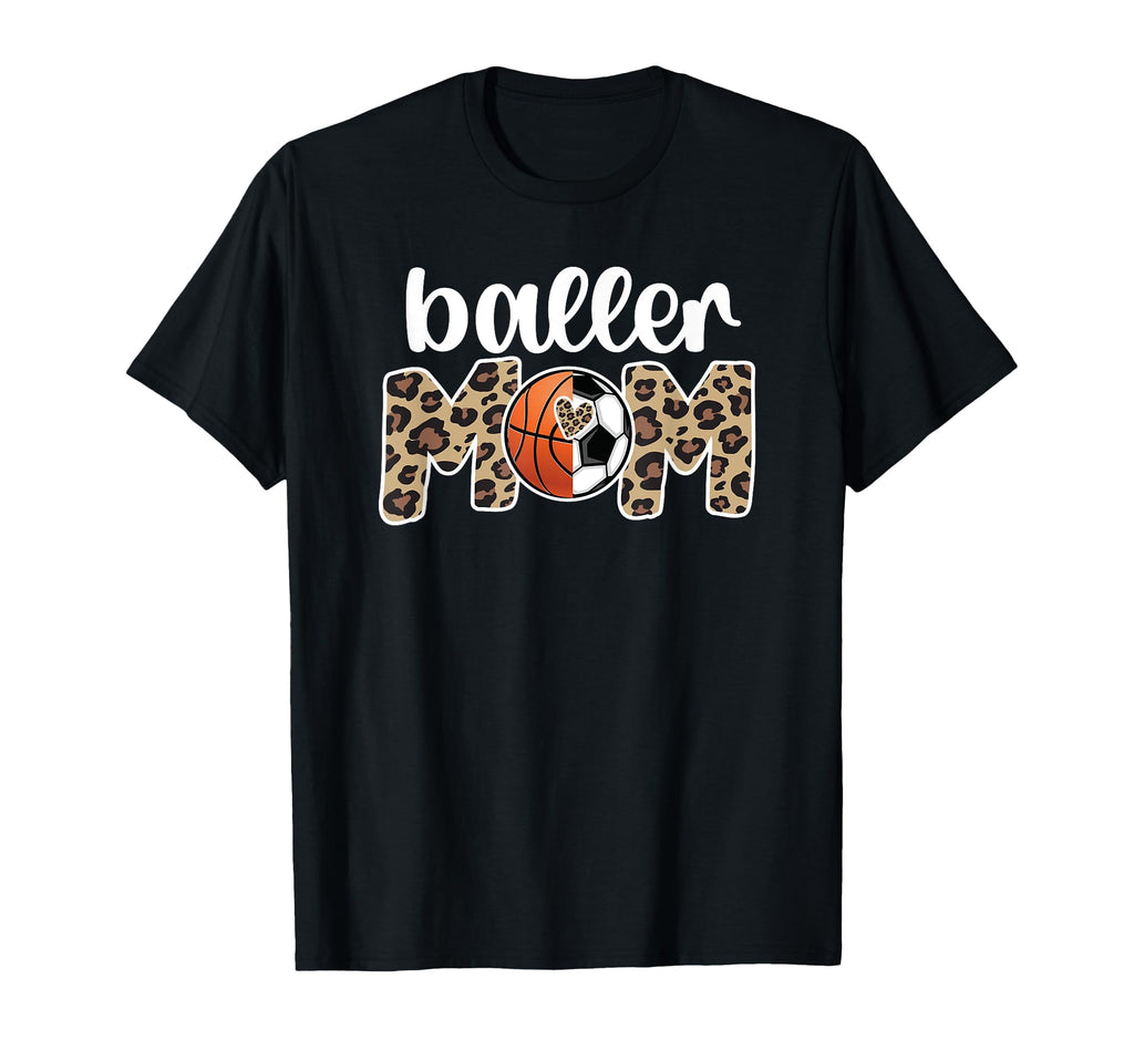 Baller Mom Proud Basketball Soccer T-Shirt - Fun Novelty Design Men Women - T-Shirt, Sweatshirt, Hoodie