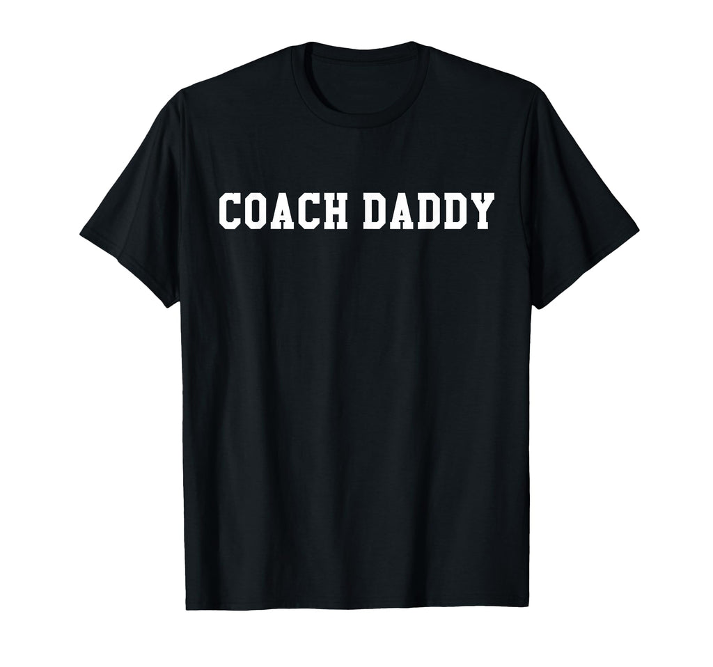 Coach Daddy Best Coach Dad Ever Gift T-Shirt - Novelty Apparel Men Women - T-Shirt, Sweatshirt, Hoodie