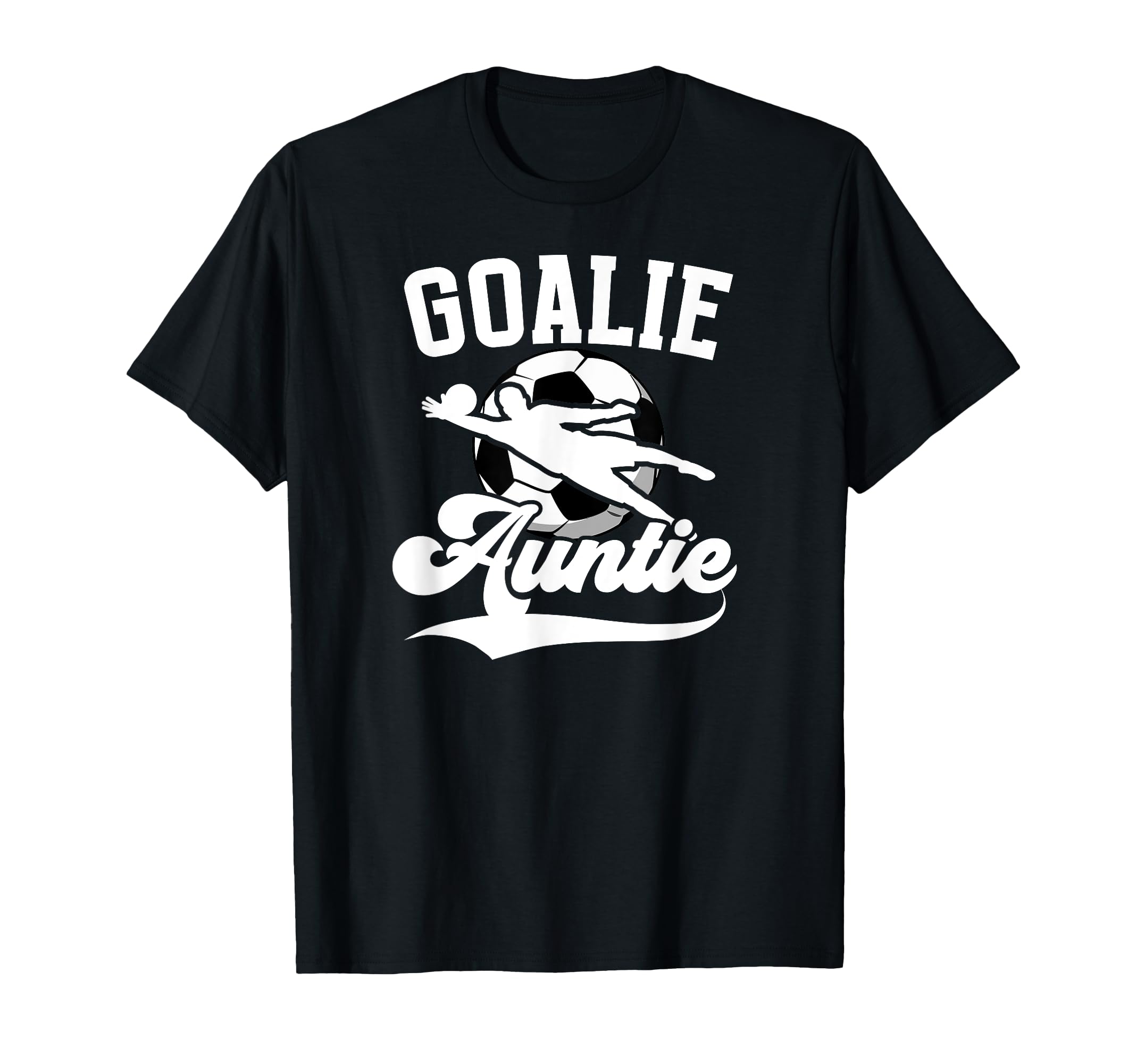Soccer Goalie Auntie Soccer T-Shirt - Fun Novelty Design Men Women - T-Shirt, Sweatshirt, Hoodie