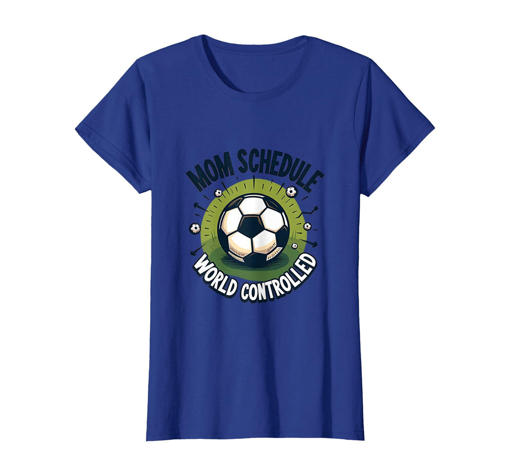 Mom Schedule World Controlled Soccer T-Shirt - Novelty Apparel for Adults - T-Shirt, Sweatshirt, Hoodie