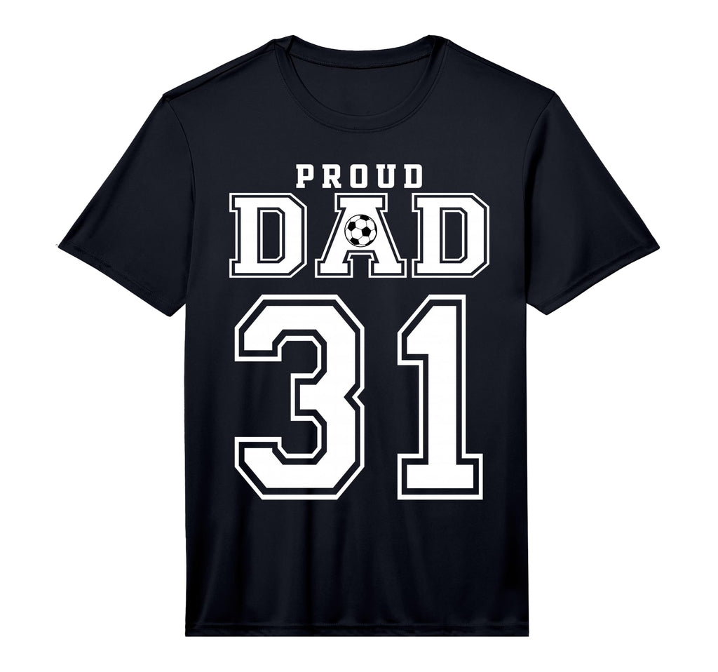 Number 31 Custom Proud Soccer Futbol Dad T-Shirt - Streetwear Style Unisex - T-Shirt, Sweatshirt, Hoodie