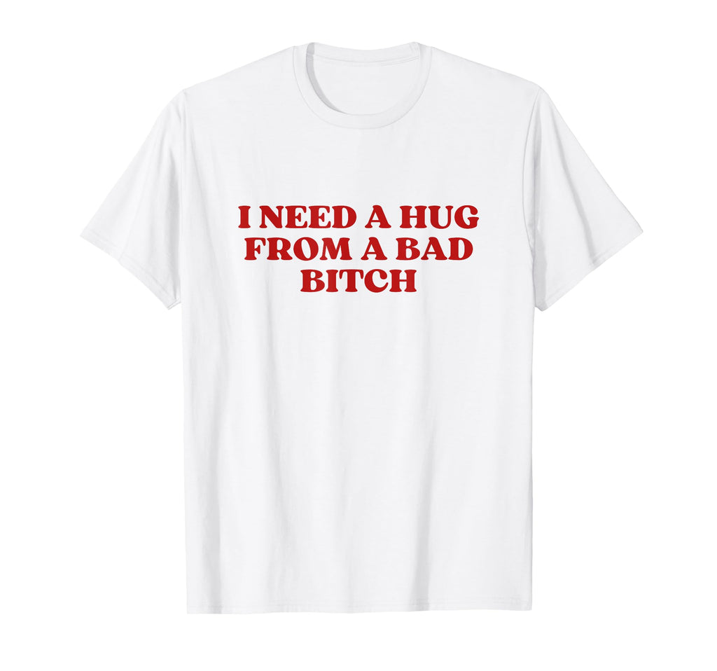 I Need Hug From Bad Bitch Y2K T-Shirt - Custom Art Print for Adults - T-Shirt, Sweatshirt, Hoodie