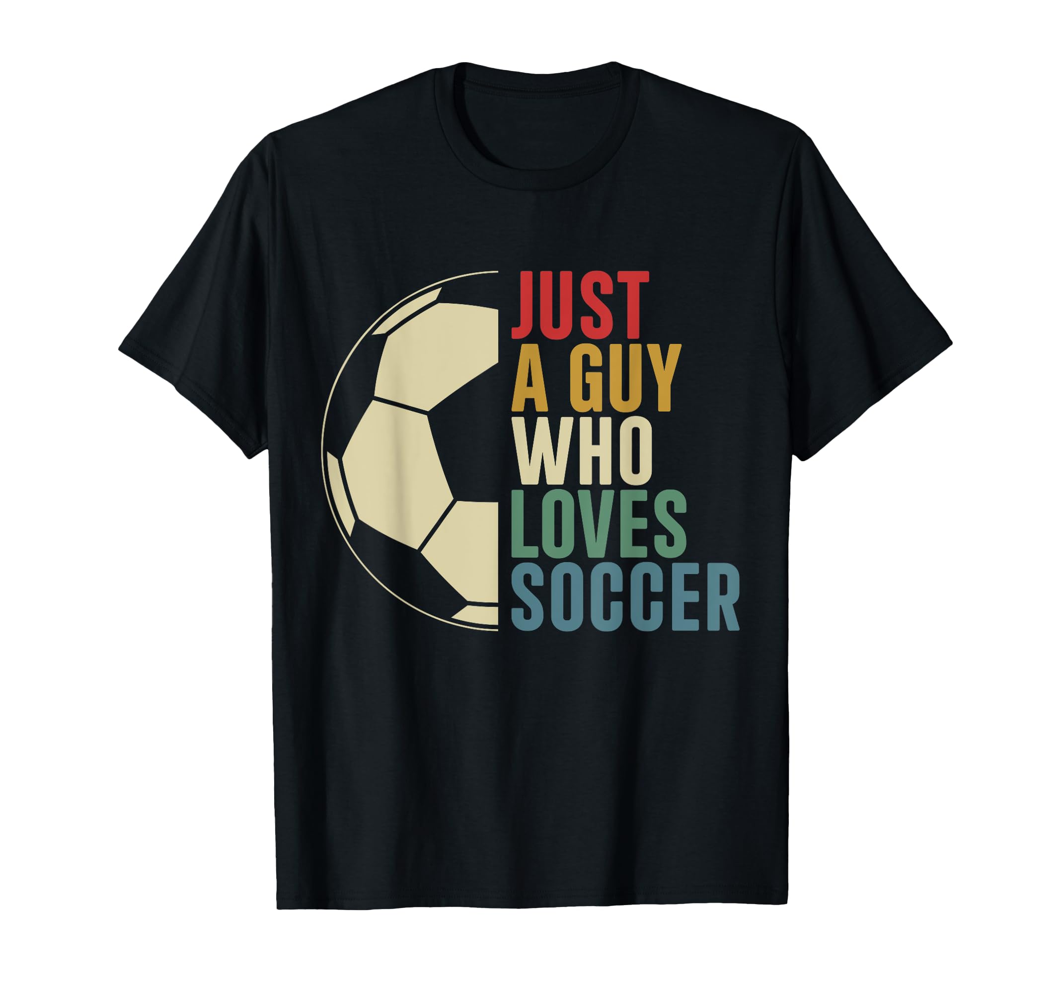 Just Guy Who Loves Soccer Soccer T-Shirt - Minimalist Print Unisex - T-Shirt, Sweatshirt, Hoodie