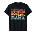 Somebodys Loudmouth Soccer Mama T-Shirt - Minimalist Print for Adults - T-Shirt, Sweatshirt, Hoodie