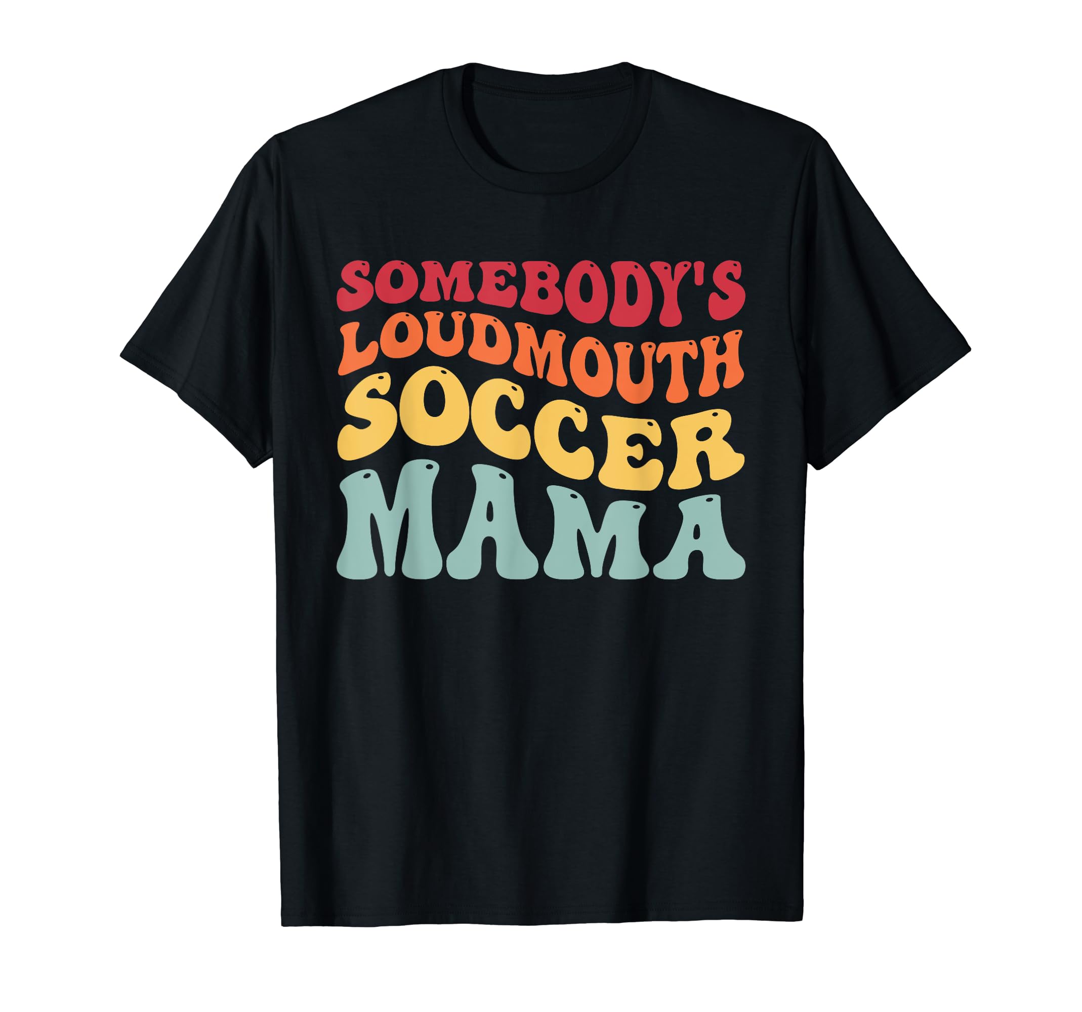 Somebodys Loudmouth Soccer Mama T-Shirt - Minimalist Print for Adults - T-Shirt, Sweatshirt, Hoodie
