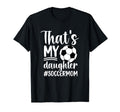 Thats My Daughter Soccer Mom Soccer T-Shirt - Minimalist Print Men Women - T-Shirt, Sweatshirt, Hoodie
