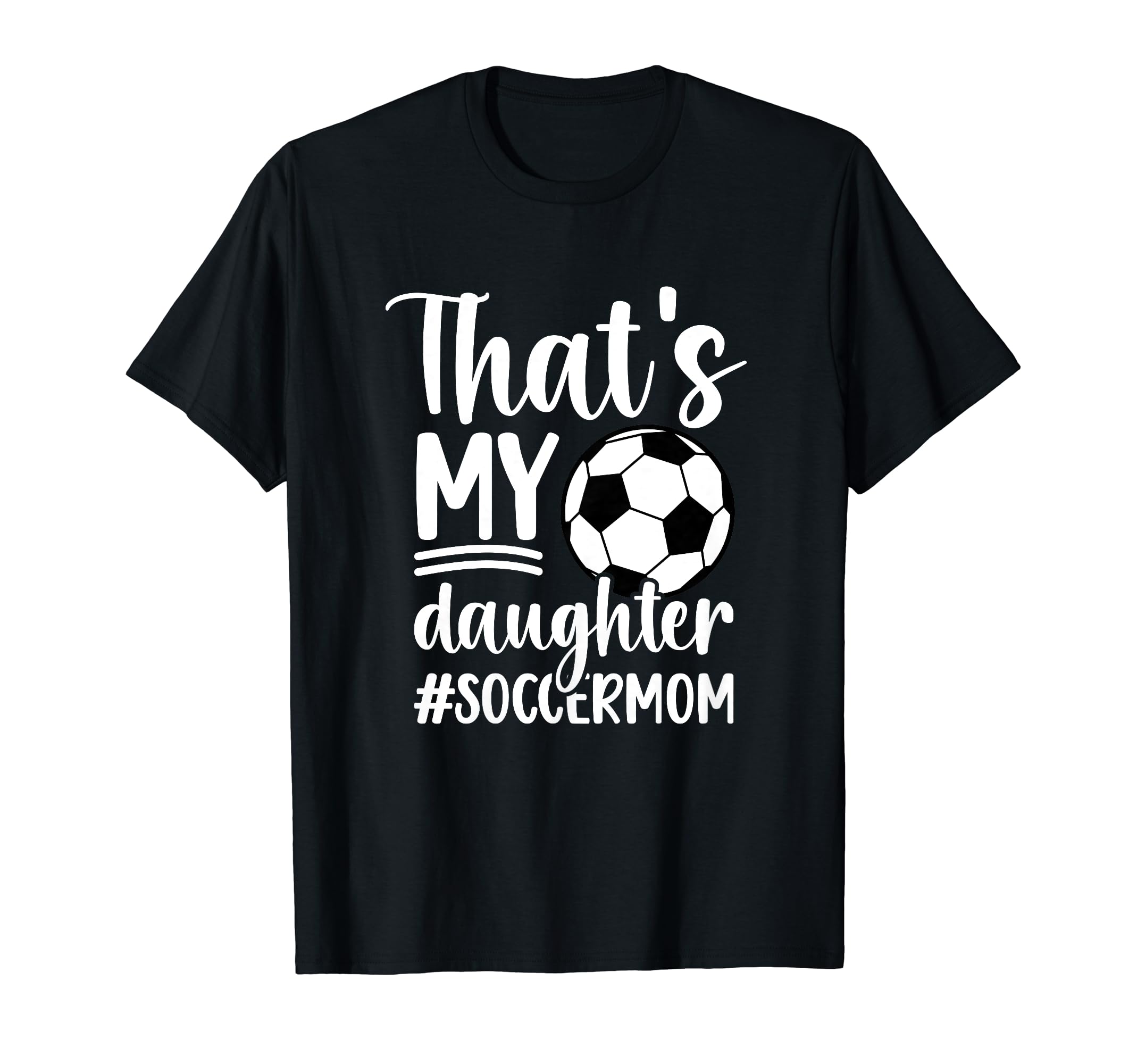 Thats My Daughter Soccer Mom Soccer T-Shirt - Minimalist Print Men Women - T-Shirt, Sweatshirt, Hoodie