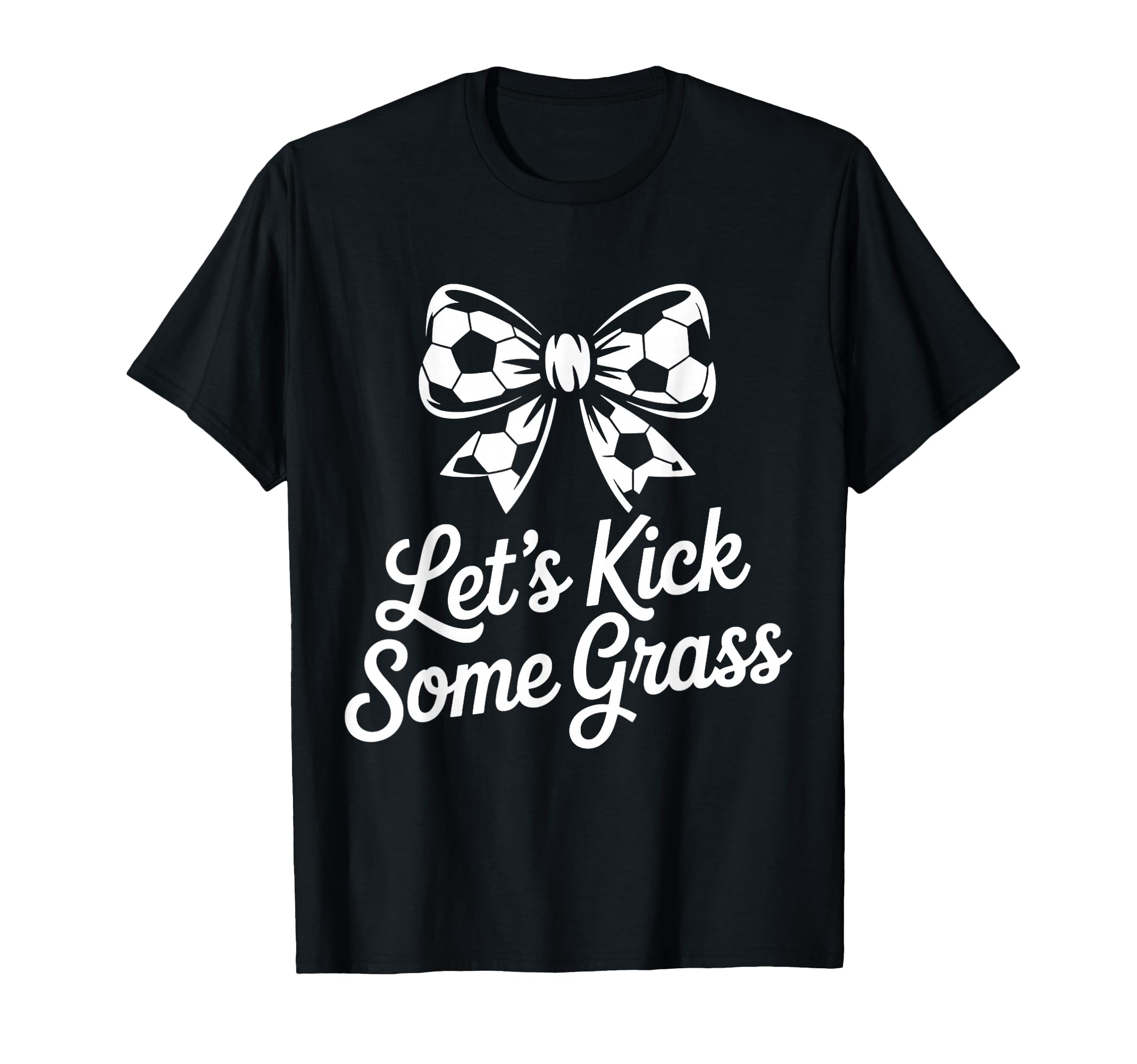 Let S Kick Some Grass Soccer Mom T-Shirt - Novelty Apparel for Adults - T-Shirt, Sweatshirt, Hoodie