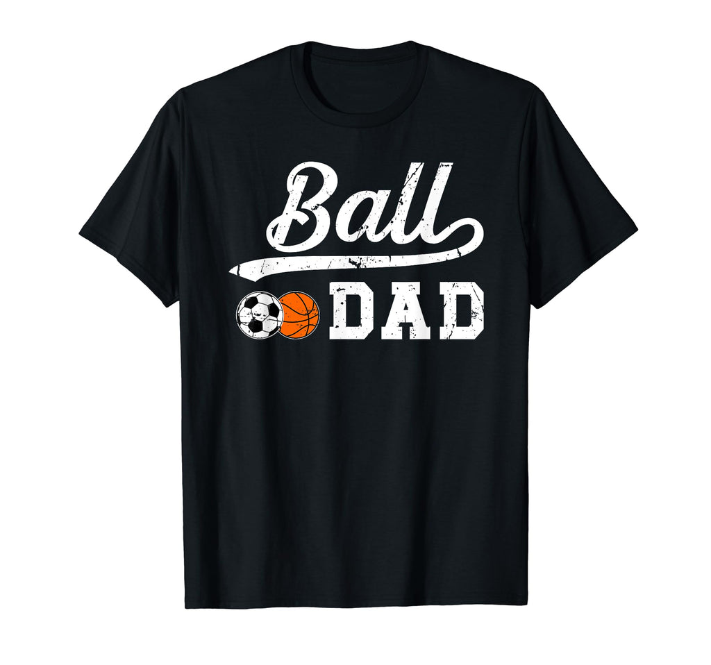 Ball Dad Soccer Basketball Dad T-Shirt - Fun Novelty Design for Adults - T-Shirt, Sweatshirt, Hoodie