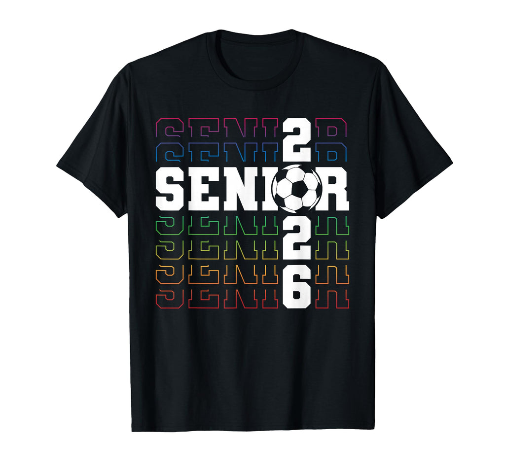 Senior 2026 Graduate Class 2026 Soccer T-Shirt - Streetwear Style Unisex - T-Shirt, Sweatshirt, Hoodie