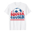 Soccer Cousin Soccer Fan Support T-Shirt - Casual Everyday Wear Unisex - T-Shirt, Sweatshirt, Hoodie