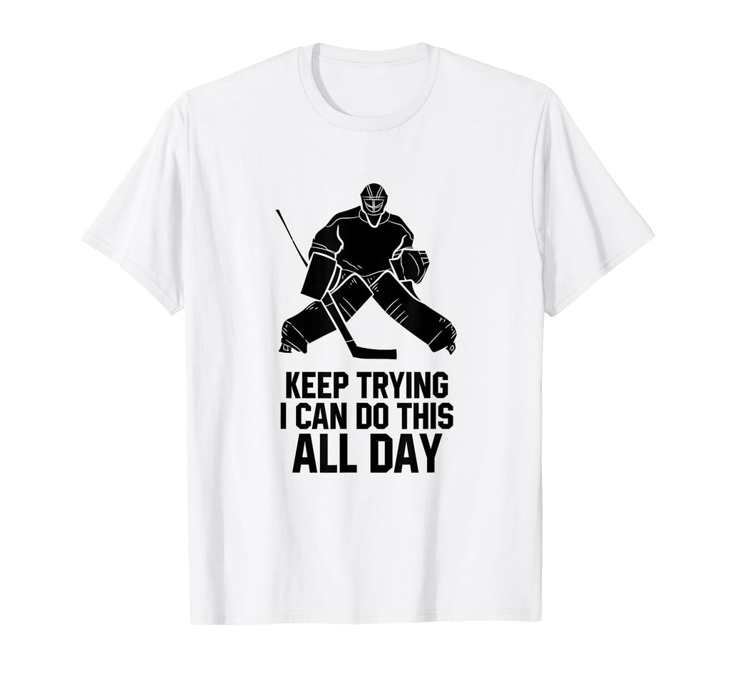 Keep Trying I Can Do This All Day T-Shirt - Aesthetic Graphic Men Women - T-Shirt, Sweatshirt, Hoodie