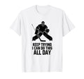 Keep Trying I Can Do This All Day T-Shirt - Aesthetic Graphic Men Women - T-Shirt, Sweatshirt, Hoodie