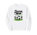 Soccer Mom Life Proud Parent Team Sweatshirt - Streetwear Style Unisex - T-Shirt, Sweatshirt, Hoodie