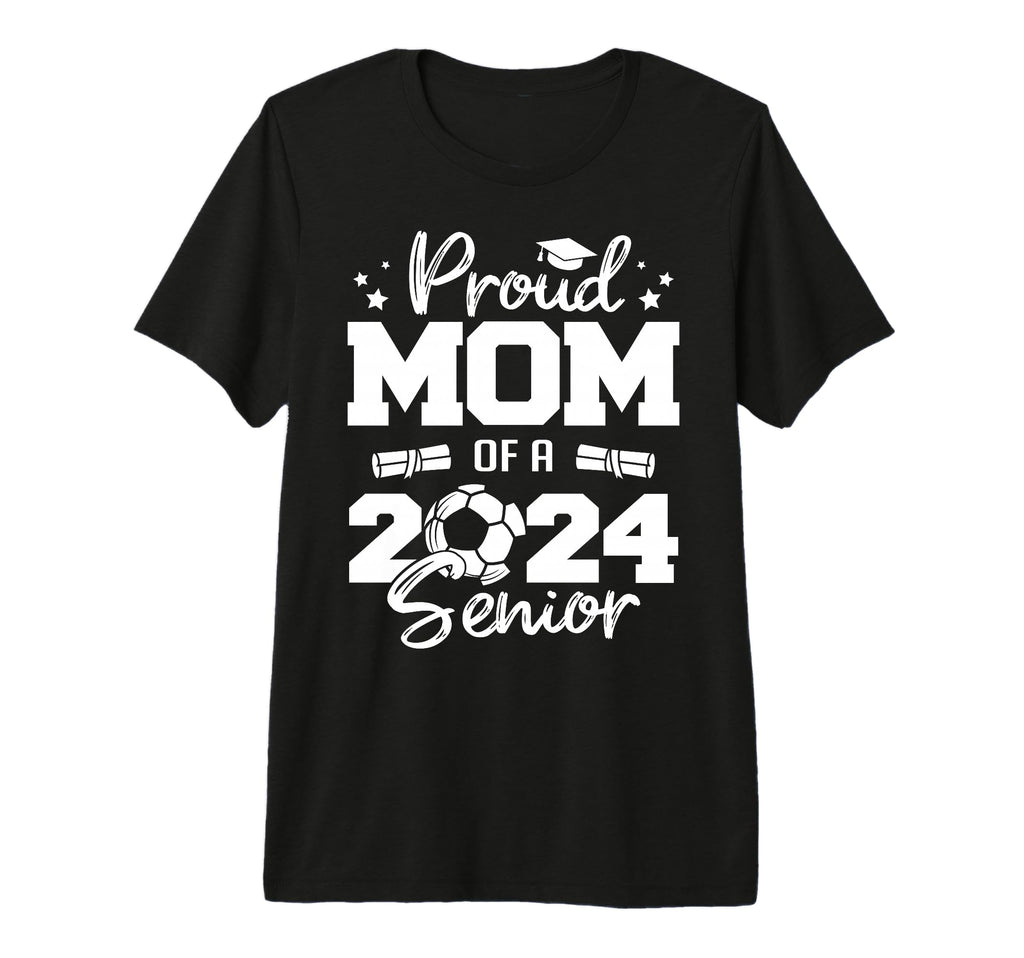 Proud Mom 2024 Senior Funny Soccer 2024 T-Shirt - Streetwear Style Unisex - T-Shirt, Sweatshirt, Hoodie