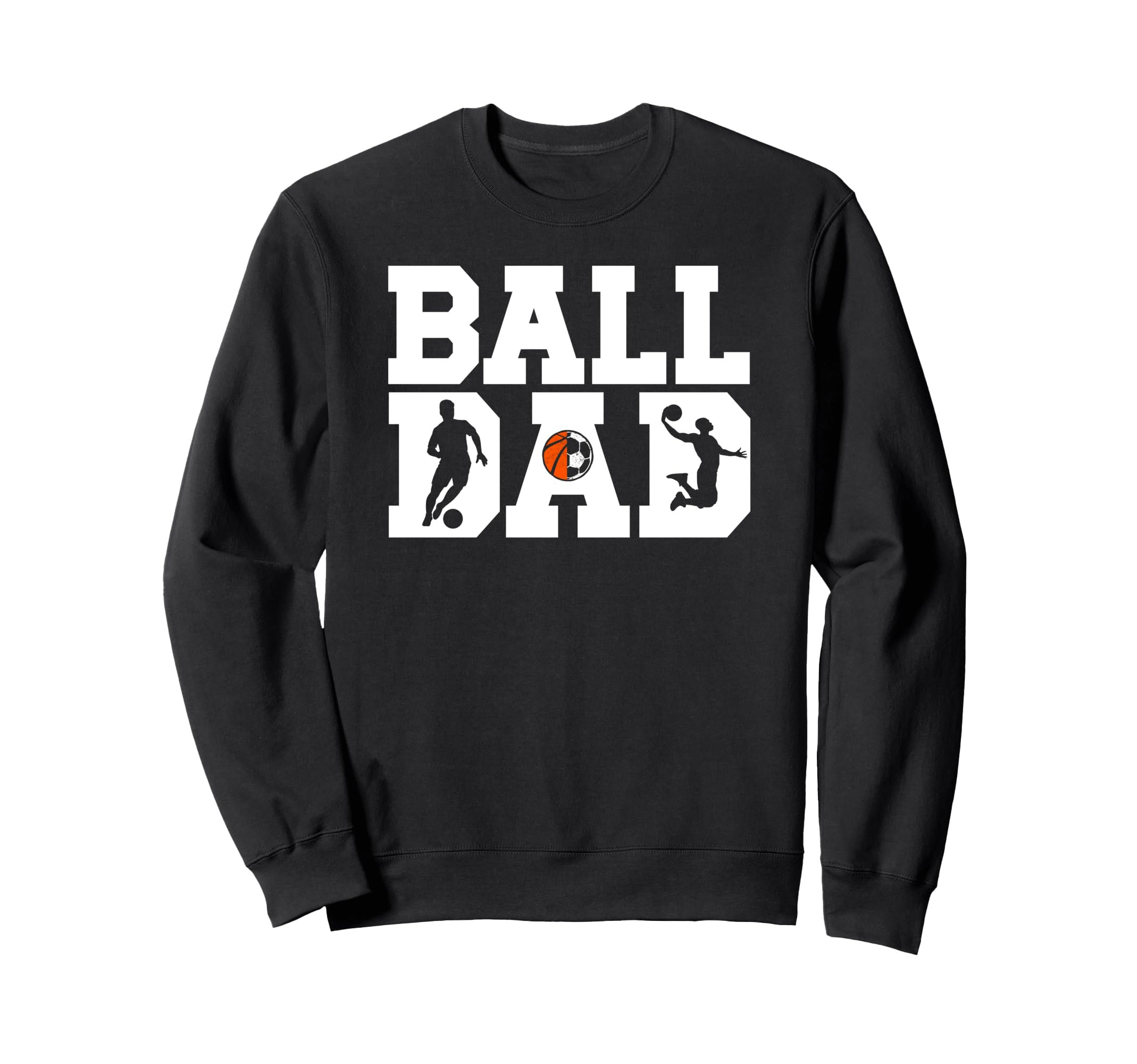 Ball Dad Proud Soccer Basketball Dad Sweatshirt - Novelty Apparel Unisex - T-Shirt, Sweatshirt, Hoodie