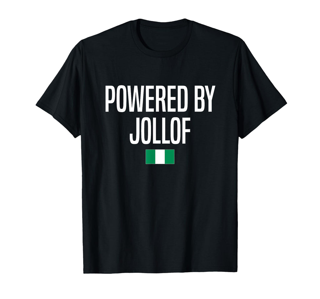 Powered Jollof Nigerian Nigeria T-Shirt - Streetwear Style Unisex - T-Shirt, Sweatshirt, Hoodie
