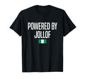 Powered Jollof Nigerian Nigeria T-Shirt - Streetwear Style Unisex - T-Shirt, Sweatshirt, Hoodie