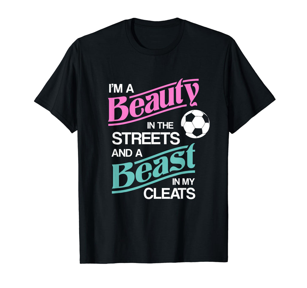 Im Beauty Streets And Beast Cleats T-Shirt - Aesthetic Graphic for Adults - T-Shirt, Sweatshirt, Hoodie