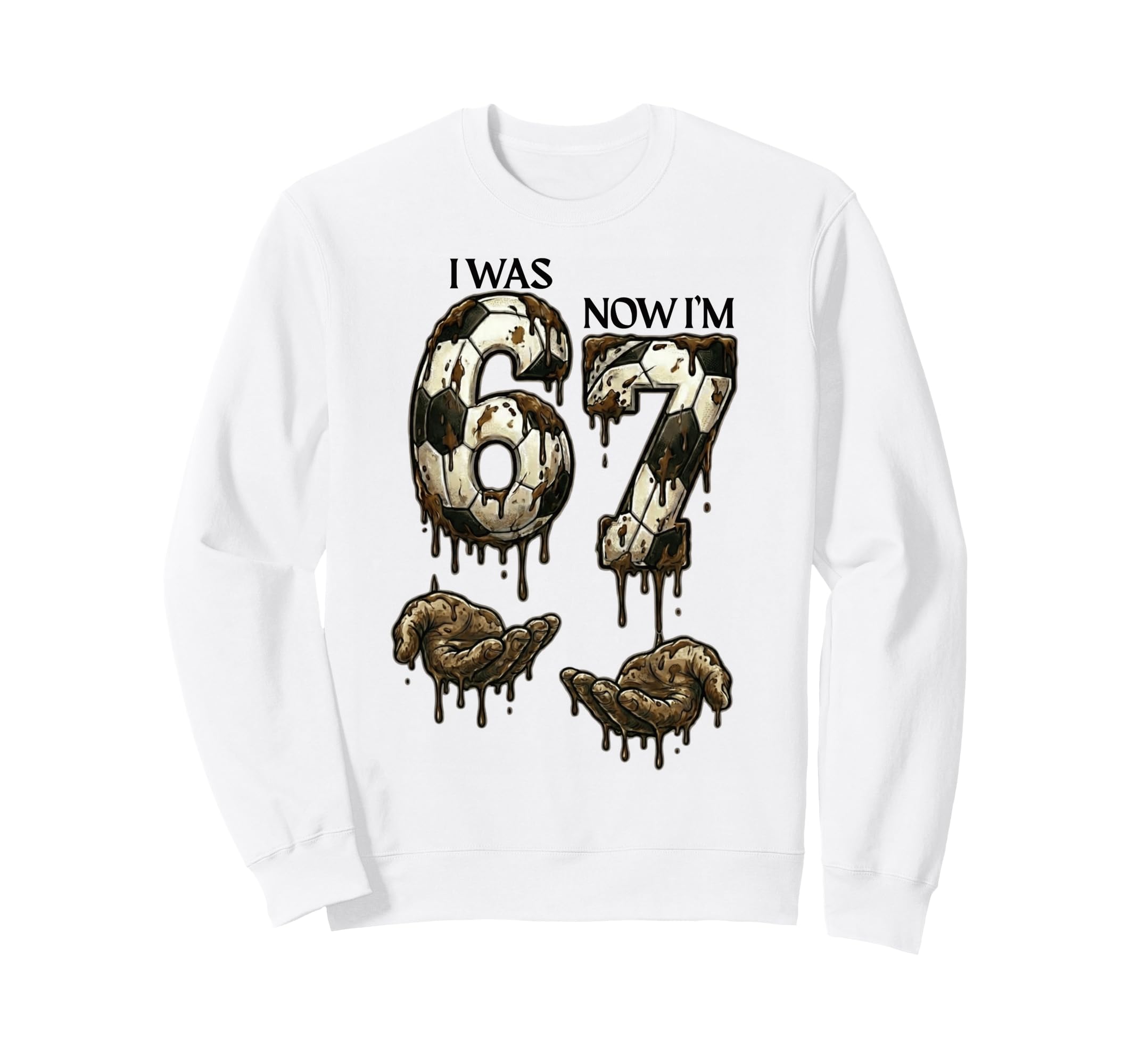 I Was 6 Now Im 7 Funny Soccer 6 Sweatshirt - Fun Novelty Design for Adults - T-Shirt, Sweatshirt, Hoodie