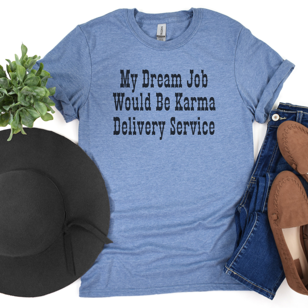 My Dream Job Would Be Karma Delivery Service Graphic - Adult & Kids T-Shirts, Sweatshirts & Hoodies apparel design preview 1