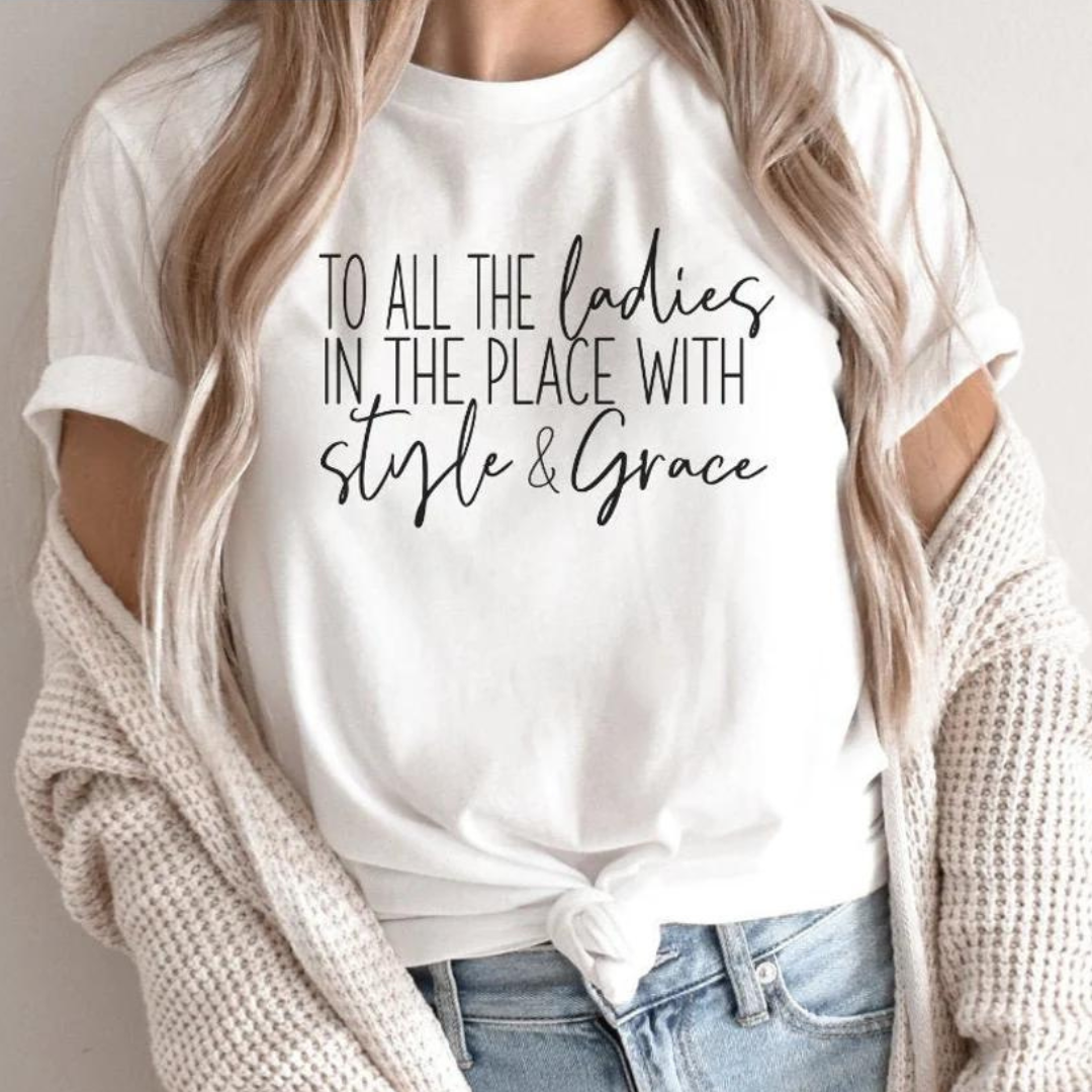 To All the Ladies in Place with Style and Grace - Adult & Kids T-Shirts, Sweatshirts & Hoodies apparel design preview 1