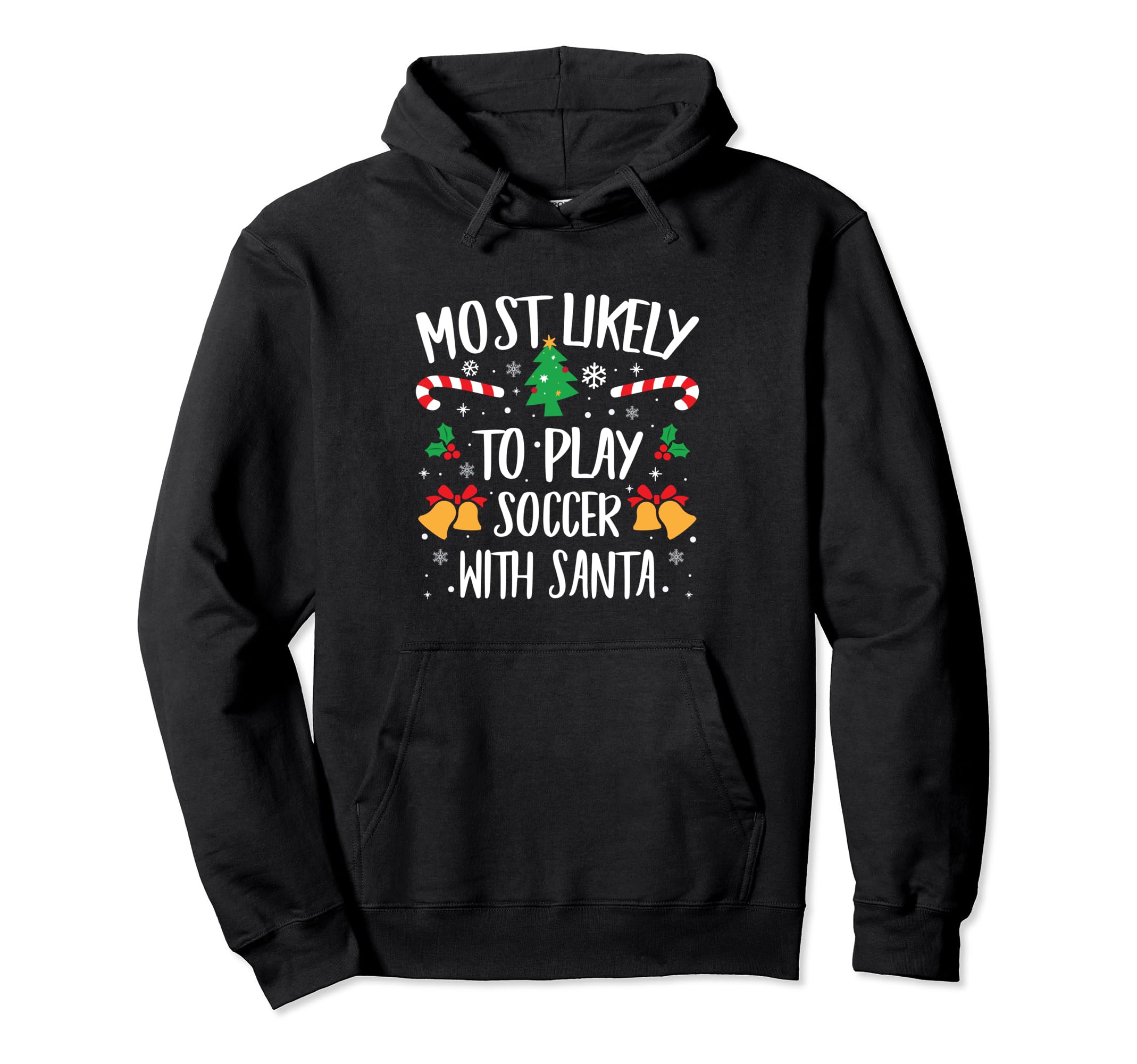 Most Likely To Play Soccer Santa Hoodie - Fun Novelty Design for Adults - T-Shirt, Sweatshirt, Hoodie