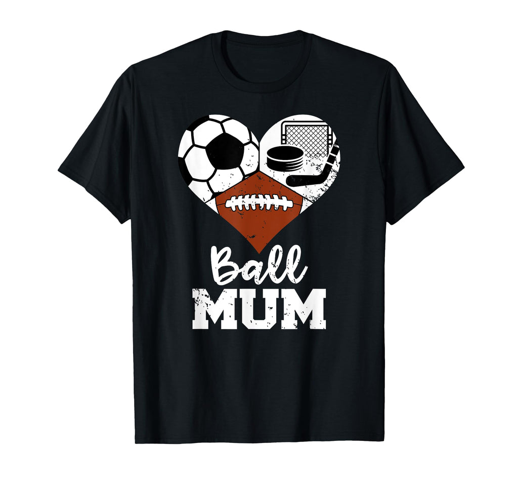 Ball Mum Funny Soccer Football Hockey T-Shirt - Aesthetic Graphic Unisex - T-Shirt, Sweatshirt, Hoodie