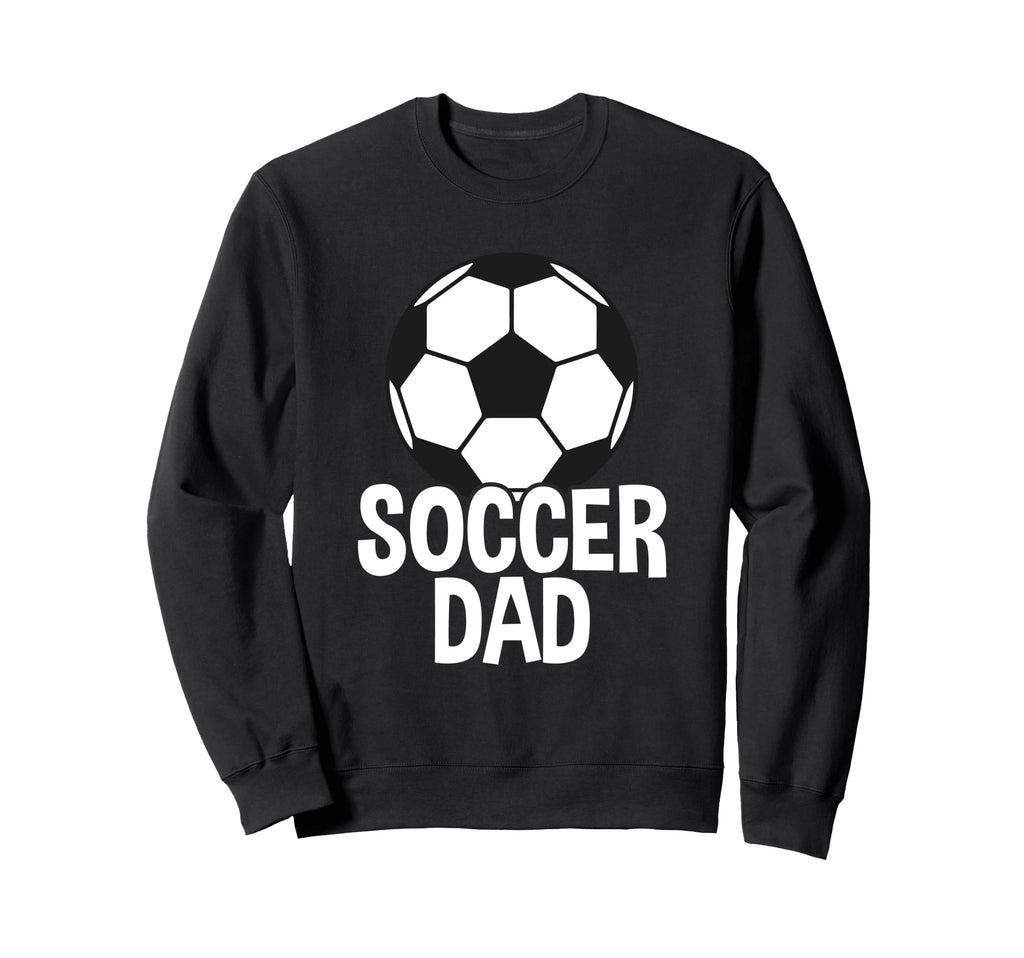 Soccer Father Soccer Dad Sweatshirt - Novelty Apparel for Adults - T-Shirt, Sweatshirt, Hoodie