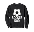 Soccer Father Soccer Dad Sweatshirt - Novelty Apparel for Adults - T-Shirt, Sweatshirt, Hoodie