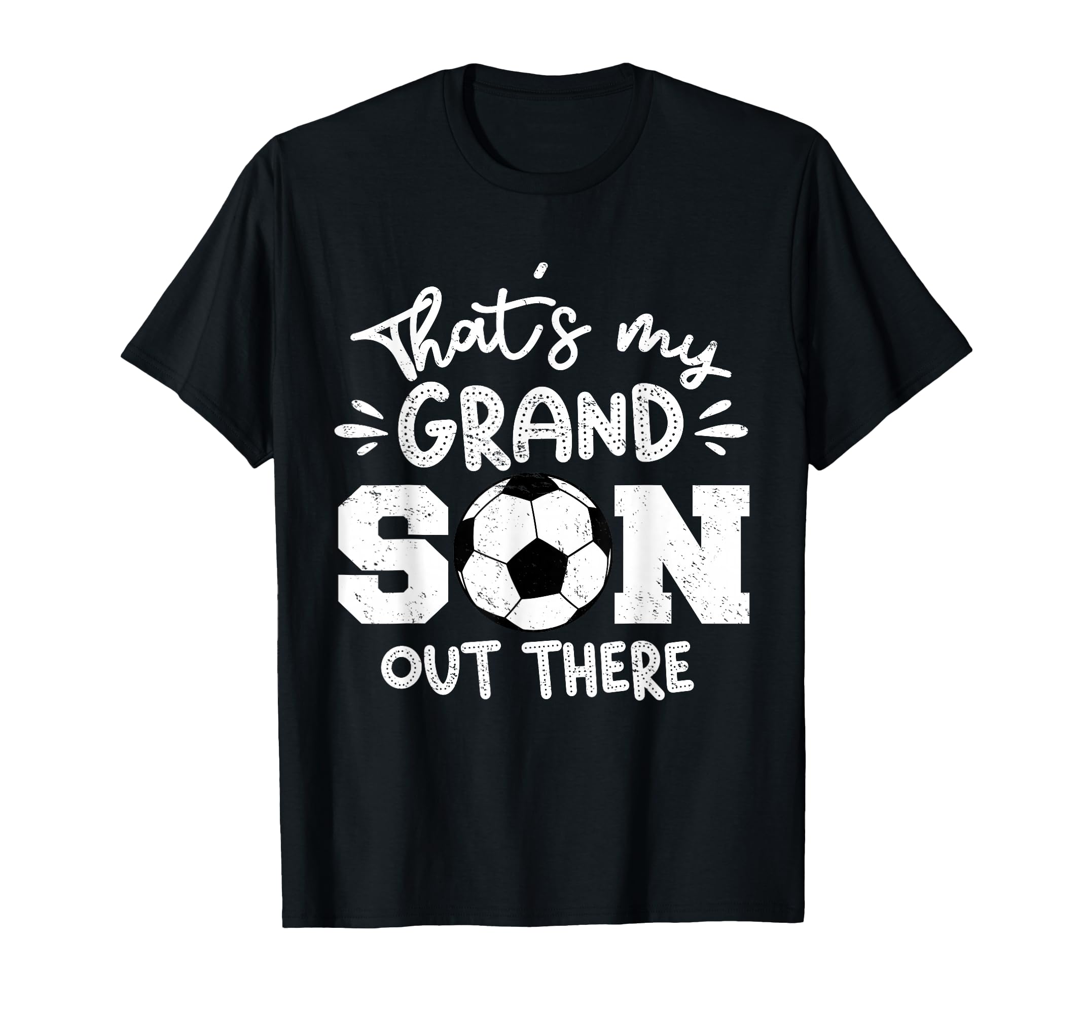 Thats My Grandson Out There Soccer T-Shirt - Streetwear Style for Adults - T-Shirt, Sweatshirt, Hoodie
