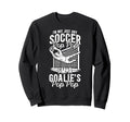 Im Soccer Goalie Pop Pop Soccer Sweatshirt - Graphic Print Unisex - T-Shirt, Sweatshirt, Hoodie