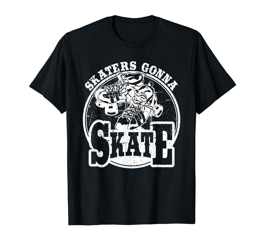 Skaters Gonna Skate Roller Skates T-Shirt - Streetwear Style Unisex - T-Shirt, Sweatshirt, Hoodie